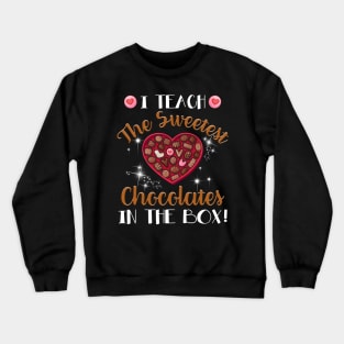 I Teach The Sweetest Chocolate In The Box Teacher T-shirt Crewneck Sweatshirt